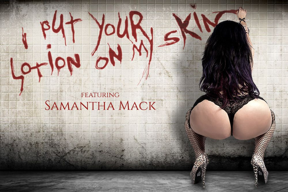 I Put Your Lotion On My Skin: Samantha Mack Slideshow