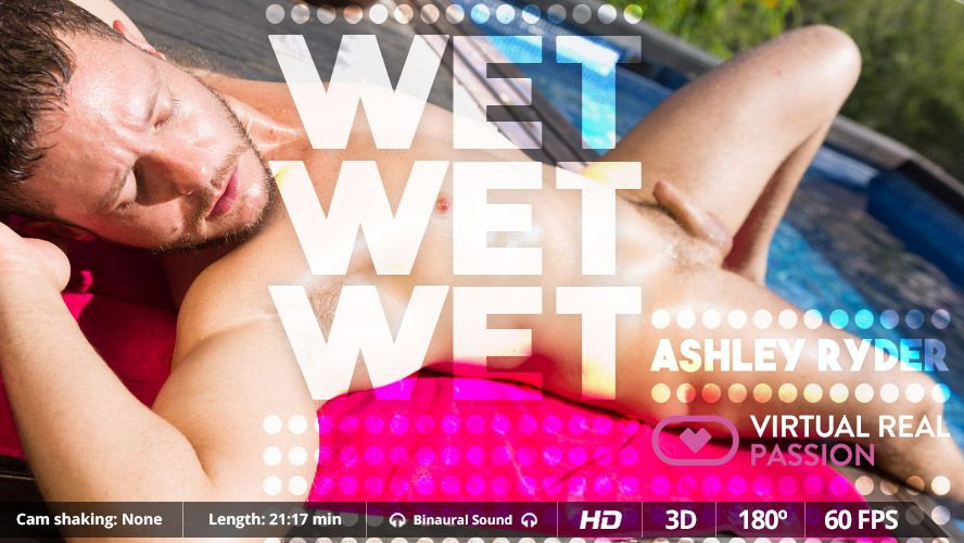 Wet, wet, wet VR Female POV Porn video: Ashley Ryder Slideshow