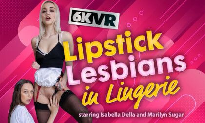 Lipstick Lesbians in Lingerie - Girl on Girl VR Porn with Two Babes Slideshow