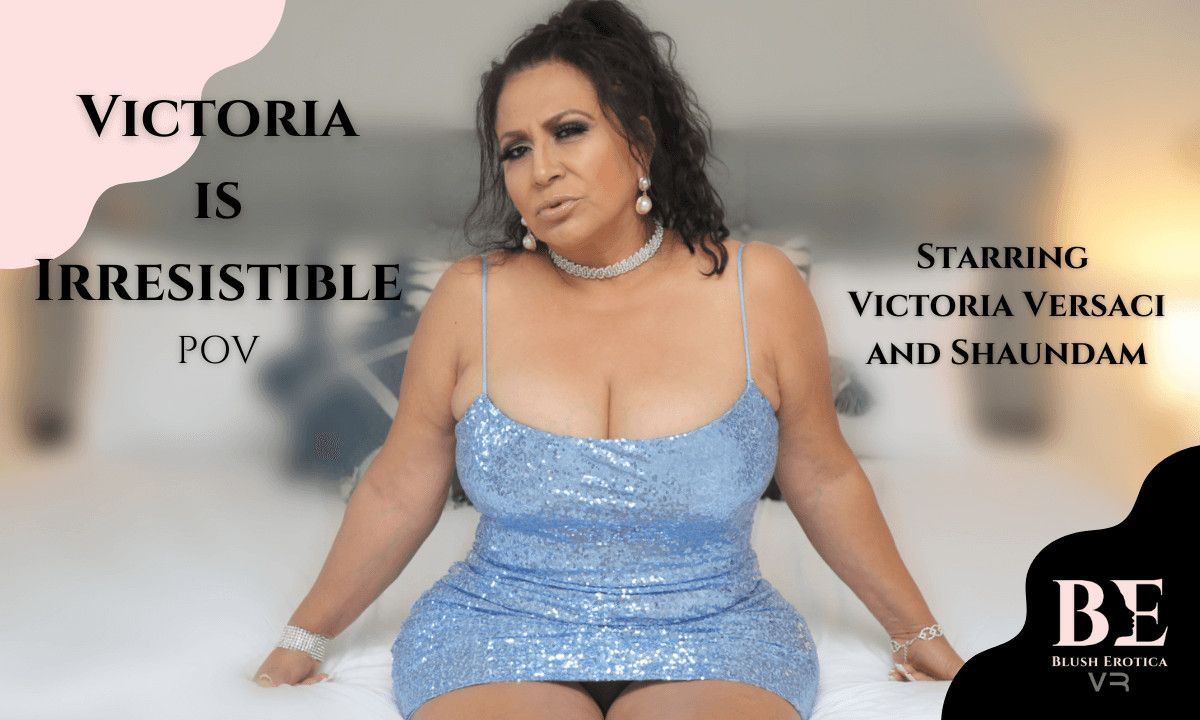 Victoria is Irresistible: POV - Phat Ass BBW POV VR Porn Slideshow