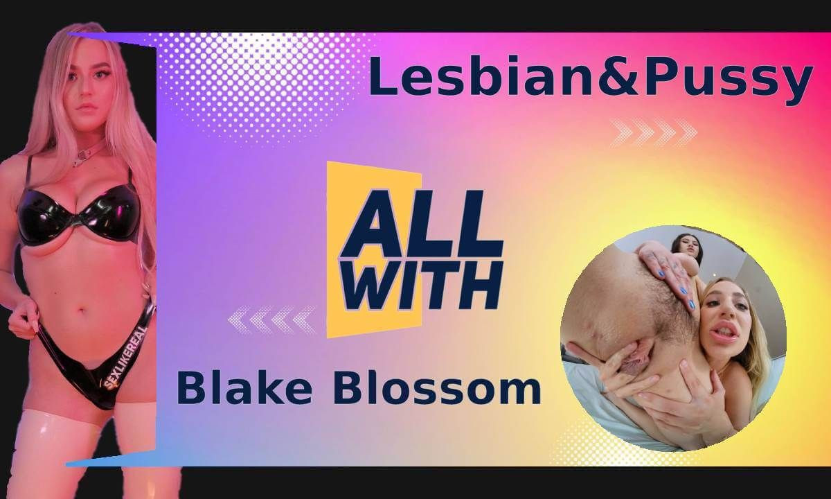 All Lesbian & Pussy With Blake Blossom Slideshow
