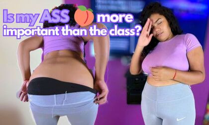 Is my ASS more important than the class? Slideshow
