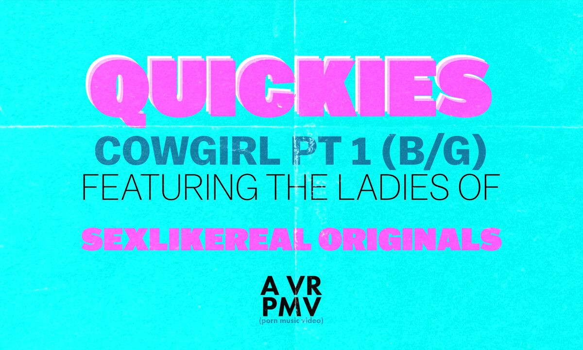 Quickies - Cowgirl Pt 1 (B/G) - A VR PMV Slideshow