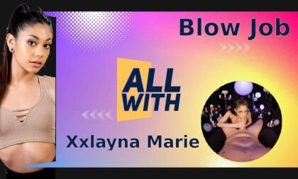 All Blow Job With Xxlayna Marie Slideshow