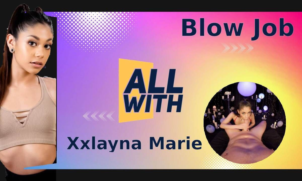 All Blow Job With Xxlayna Marie Slideshow